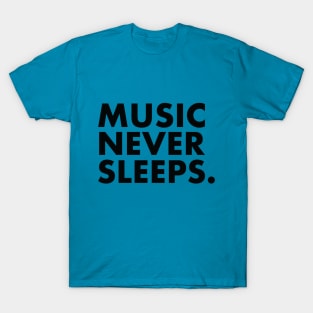 Music Never Sleeps T-Shirt